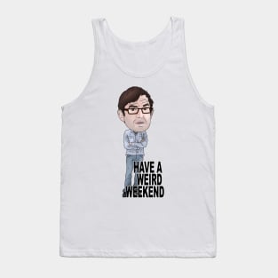 Louis Theroux Inspired Illustration Have a Weird Weekend Tank Top